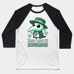 Your Love Is Infectious! Cute Valentines Day Plague Dr Baseball T-Shirt